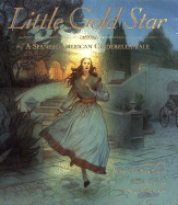 Little Gold Star: A Spanish American Cinderella Story - San Souci, Robert D