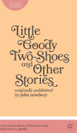 Little Goody Two-Shoes and Other Stories: Originally Published by John Newbery