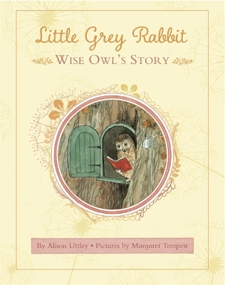 Little Grey Rabbit: Wise Owl's Story - and the Trustees of the Estate of the Late Margaret Mary, The Alison Uttley Literary Property Trust