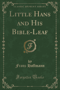 Little Hans and His Bible-Leaf (Classic Reprint)