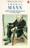 Little Herr Friedemann and Other Stories - Mann, Thomas