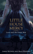 Little House of Mercy: Love and the Great War