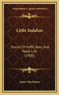 Little Indabas: Stories of Kaffir, Boer, and Natal Life (1900)