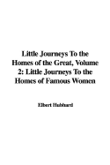 Little Journeys to the Homes of the Great, Volume 2: Little Journeys to the Homes of Famous Women