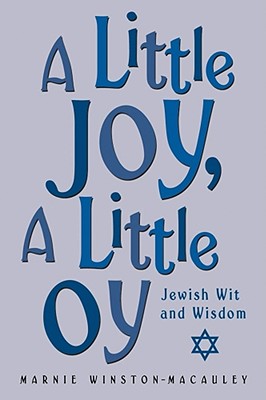 Little Joy, a Little Oy: Jewish Wit and Wisdom - Winston-MacAuley, Marnie