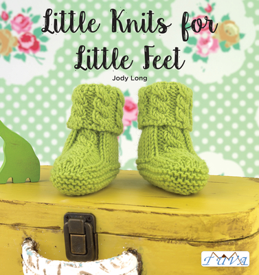 Little Knits for Little Feet: 30 New Baby Booties - Long, Jody