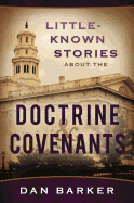 Little-Known Stories about the Doctrine & Covenants