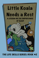 Little Koala Needs a Rest: A Lesson on the Importance of Sleep