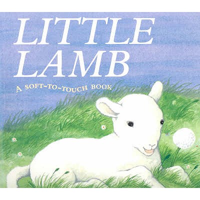 Little Lamb: A Soft-to-Touch Book - 