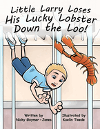 Little Larry Loses His Little Lucky Lobster Down The Loo: Making Alliteration Fun For All Types