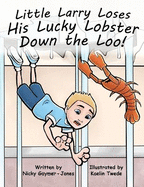 Little Larry Loses His Lucky Lobster Down the Loo: Read Aloud Books, Books for Early Readers, Making Alliteration Fun!