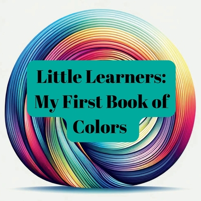 Little Learners: My First Book of Colors - Dream, Officially