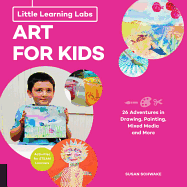 Little Learning Labs: Art for Kids, Abridged Paperback Edition: 26 Adventures in Drawing, Painting, Mixed Media and More; Activities for Steam Learners