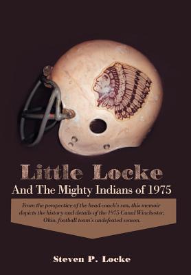 Little Locke and the Mighty Indians of 1975 - Locke, Steven P