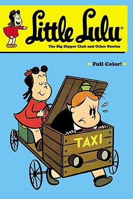 Little Lulu: Big Dipper Club and Other Stories - Stanley, John (Artist), and Tripp, Irving (Artist)