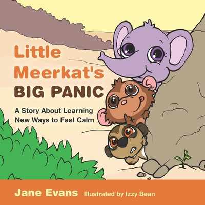 Little Meerkat's Big Panic: A Story about Learning New Ways to Feel Calm - Evans, Jane