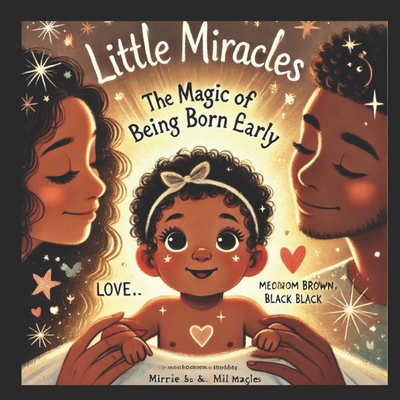 Little Miracles: The Magic of Being Born Early - Boursiquot, Amy