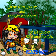 Little Miss Ducky and the Grasshoppers (C? B? Ducky V? Con C?o C?o): Bilingual-English and Vietnamese (Little Miss Ducky the Duck Wrangler)
