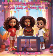 Little Miss Everything and the Batter Buddies: Spills, Thrills, and Baking Skills