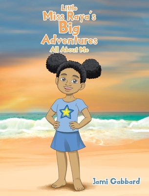 Little Miss Raya's Big Adventures: All About Me - Gabbard, Jami