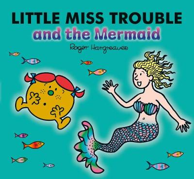 Little Miss Trouble and the Mermaid - Hargreaves, Roger (From an idea by), and Hargreaves, Adam