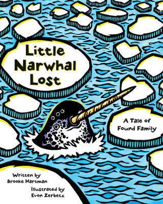 Little Narwhal Lost: A Tale of Found Family - Hartman, Brooke