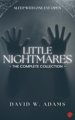 Little Nightmares: The Complete Collection - Adams, David W