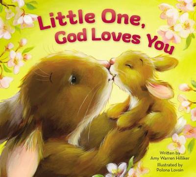 Little One, God Loves You - Hilliker, Amy Warren