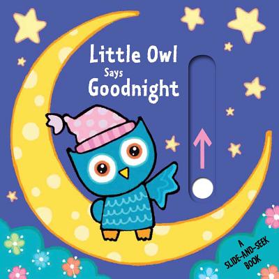 Little Owl Says Goodnight: A Slide-And-Seek Book - Parrish, Emma