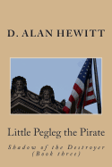 Little Pegleg the Pirate: Shadow of the Destroyer (Book three)