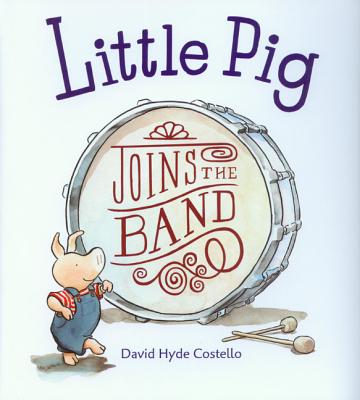 Little Pig Joins the Band (1 Paperback/1 CD) - Eiden, Emily (Read by)