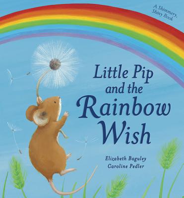 Little Pip and the Rainbow Wish - Baguley, Elizabeth