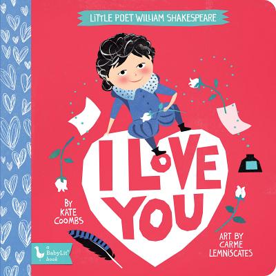 Little Poet William Shakespeare: I Love You - Coombs, Kate, and Lemniscates, Carme (Illustrator)