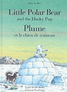 Little Polar Bear and the Husky Pup/Plume Et Le Chien De Traineau