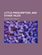 Little Prescription, and Other Tales