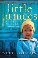 Little Princes: One Man's Promise to Bring Home the Lost Children of Nepal