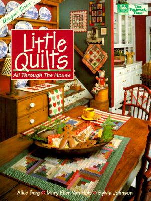 Little Quilts All Through the House - Berg, Alice, and Johnson, Sylvia