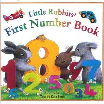Little Rabbits' First Numbers: Learn First Numbers with the Little Rabbits - Baker, Alan, and Petty, Kate (Text by)
