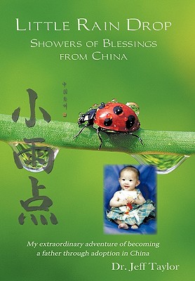Little Rain Drop: Showers of Blessings from China - Taylor, Jeff, Dr.