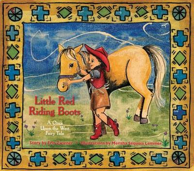Little Red Riding Boots: A Once Upon the West Fairy Tale - Zwiener, Erin