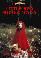 Little Red Riding Hood: Retold and Illustrated with Color Photographs by William Wegman - 