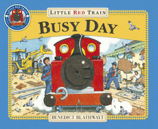 Little Red Train: Busy Day - Blathwayt, Benedict