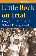 Little Rock on Trial: Cooper v. Aaron and School Desegregation