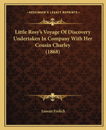 Little Rosy's Voyage Of Discovery Undertaken In Company With Her Cousin Charley (1868)