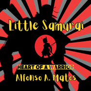 Little Samurai: Heart of a Hero
