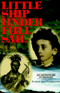Little Ship Under Full Sail: An Adventure in History