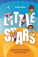 Little Stars: Simplifying astrology and exploring a child's potential through the signs.