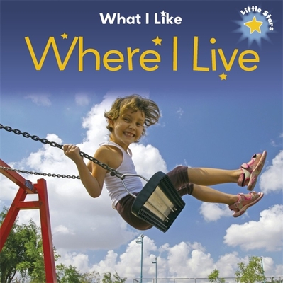 Little Stars: What I Like: Where I Live - Lennon, Liz