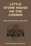 Little Stone House On the Corner: Make your dreams come true