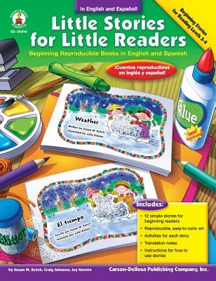 Little Stories for Little Readers, Grades K - 4: Beginning Reproducible Books in English and Spanish - Ketch, Susan M, and Johnson, Craig, and Gornto, Joy